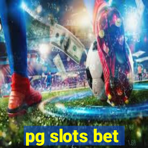 pg slots bet